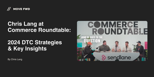 Chris Lang at Commerce Roundtable: 2024 DTC Strategies & Key Insights