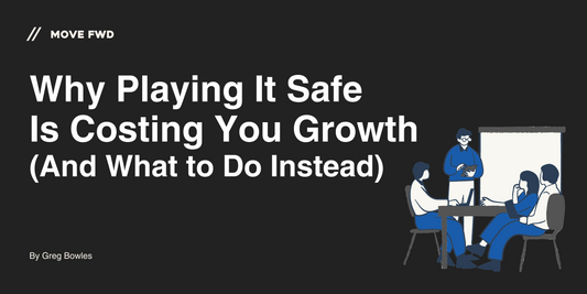 Why Playing It Safe Is Costing You Growth