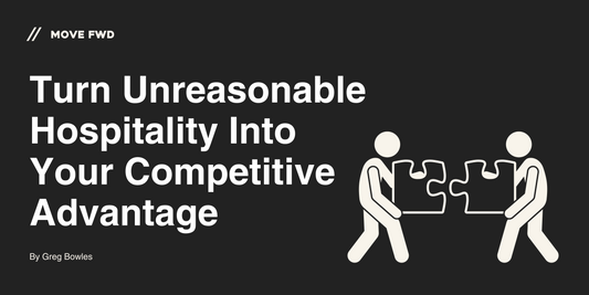 Turn Unreasonable Hospitality Into Your Competitive Advantage