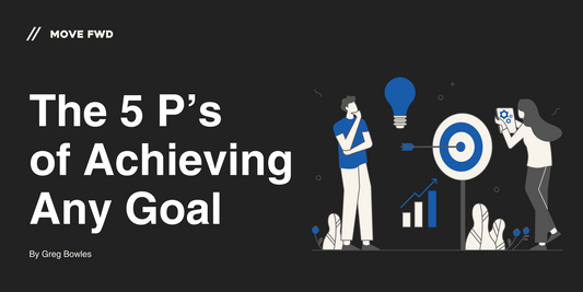 The 5 P’s of Achieving Any Goal
